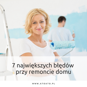 Blog 37 7 największych błędów przy remoncie domu
